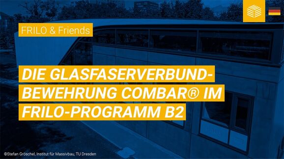 Die Verbundbewehrung Combar® aus Glasfaser im FRILO-Programm B2